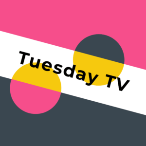 Tuesday TV